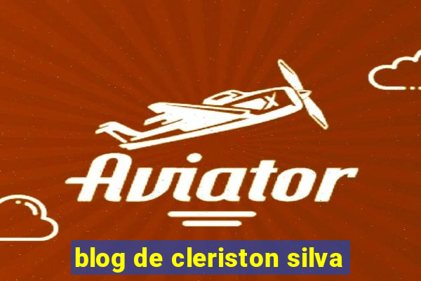 blog de cleriston silva